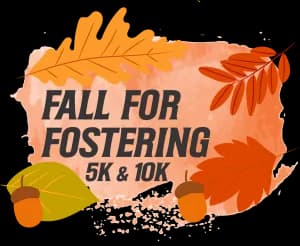 Fall for Fostering 5k & 10k 2026 logo