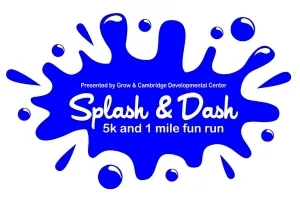 Splash and Dash 5k & 1 Mile Fun Run/Walk - Presented by Grow & Cambridge Developmental Center 2026 logo