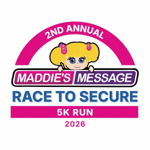 Maddie's Message Race to Secure 5K 2026 logo